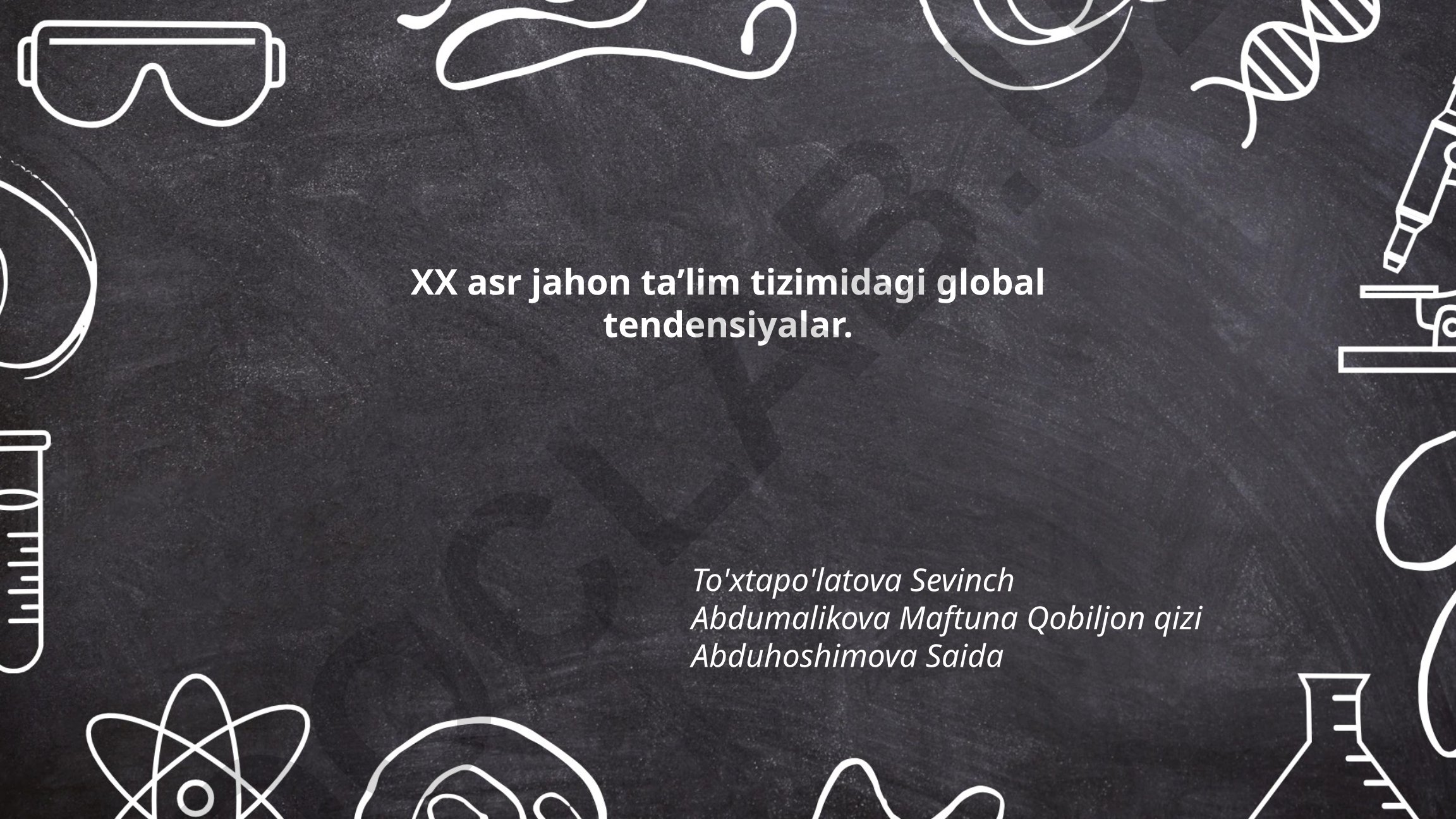 XX asr jahon ta’lim tizimidagi global tendensiyalar