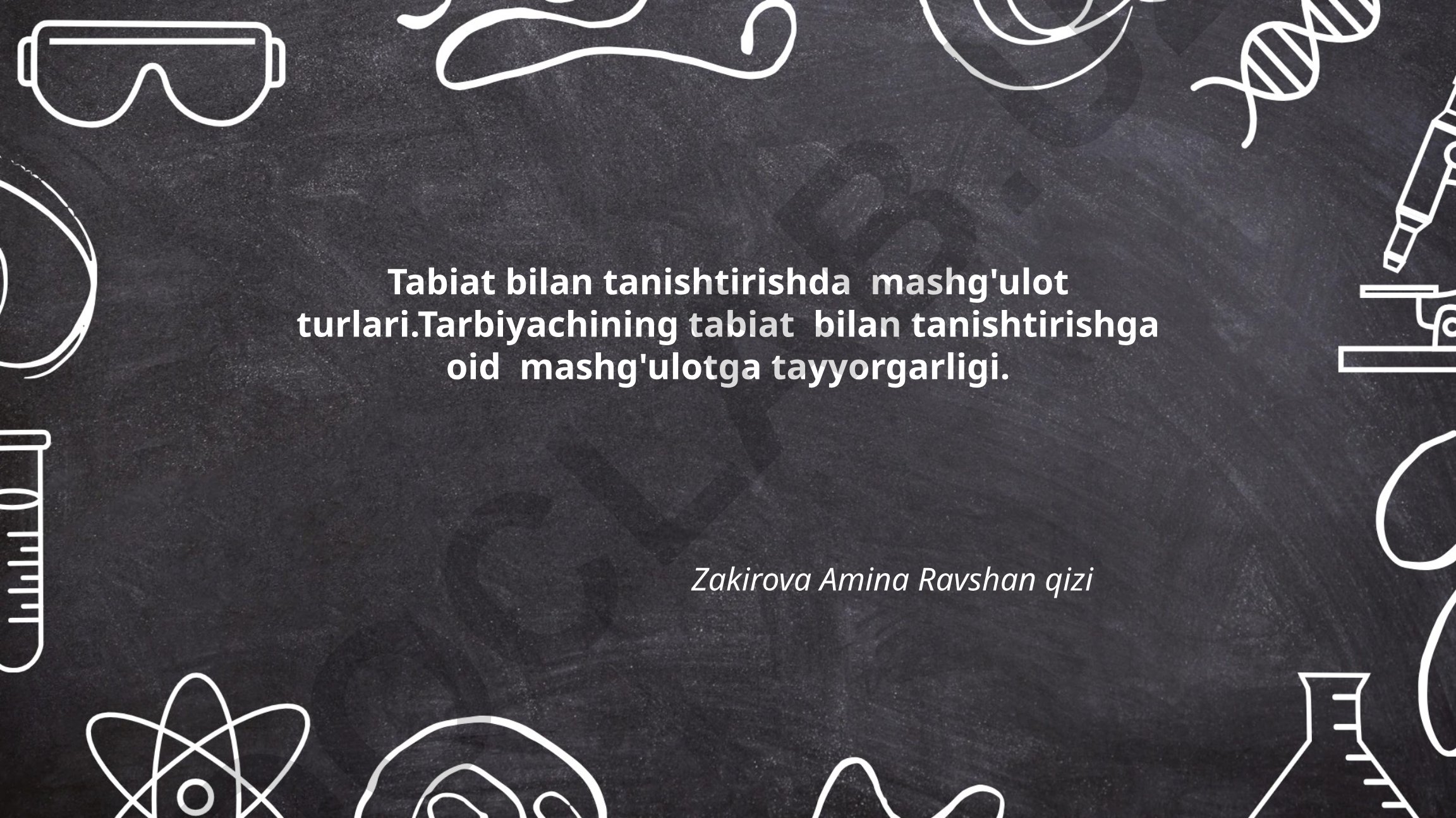 Tabiat bilan tanishtirishda mashg'ulot turlari va tarbiyachining tayyorgarligi
