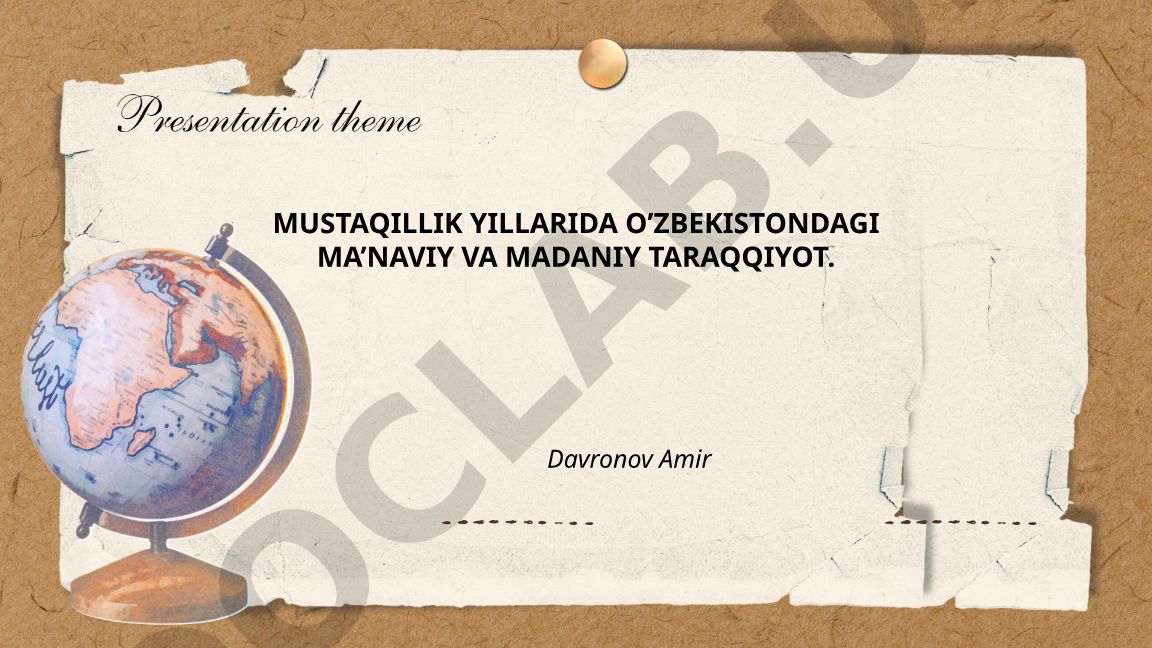 Mustaqillik yillarida O'zbekistondagi ma'naviy va madaniy taraqqiyot