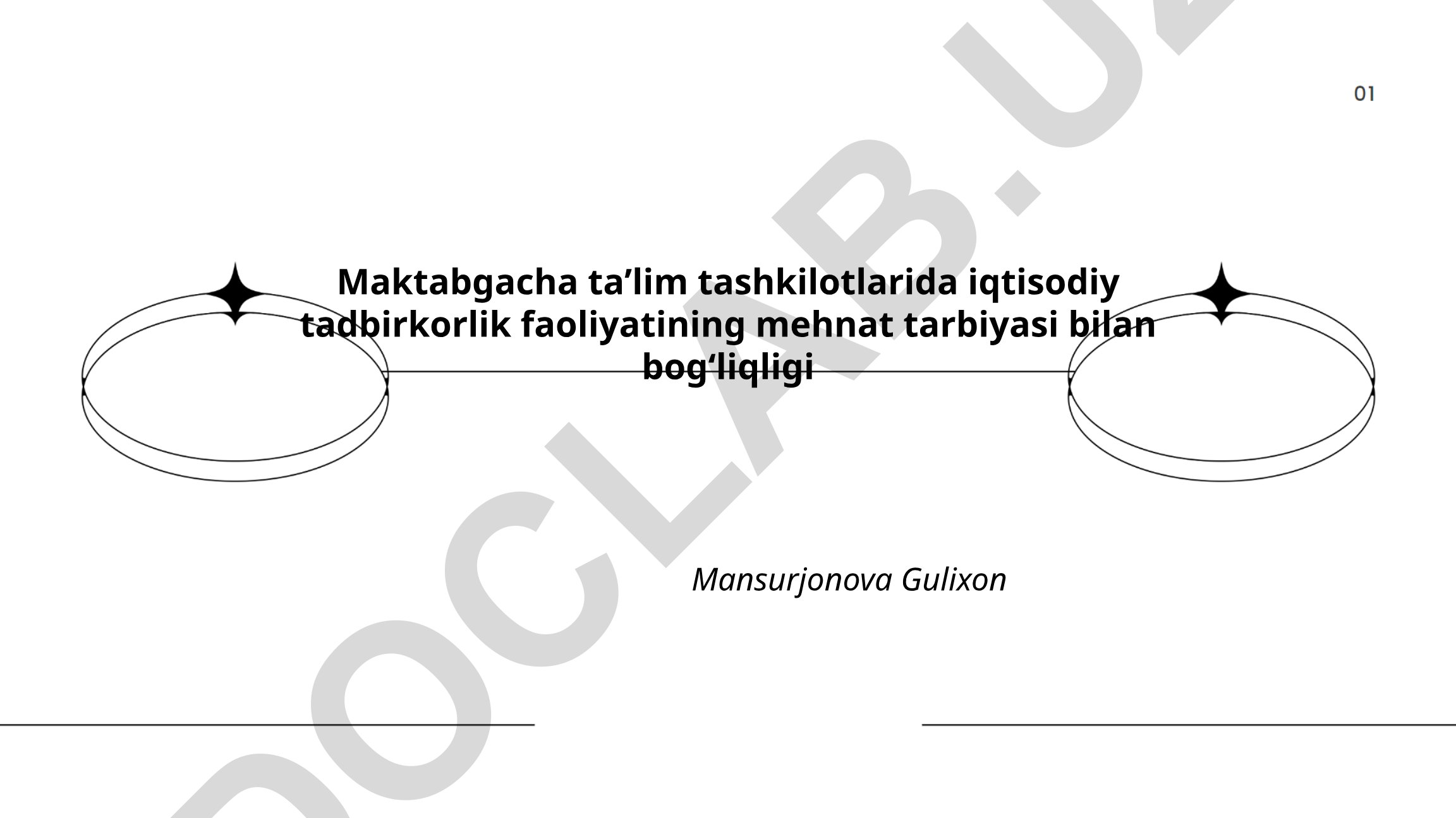 Maktabgacha taʼlim tashkilotlarida iqtisodiy tadbirkorlik faoliyatining mehnat tarbiyasi bilan bogʻliqligi