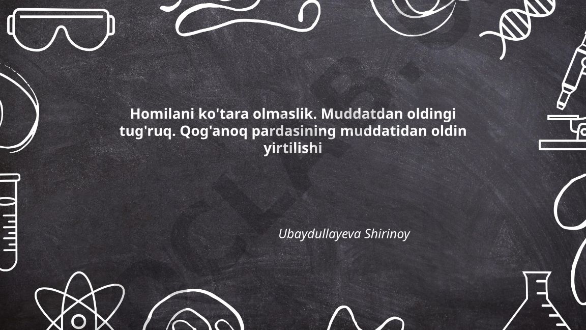 Homilani ko'tara olmaslik va muddatdan oldingi tug'ruq sabablari