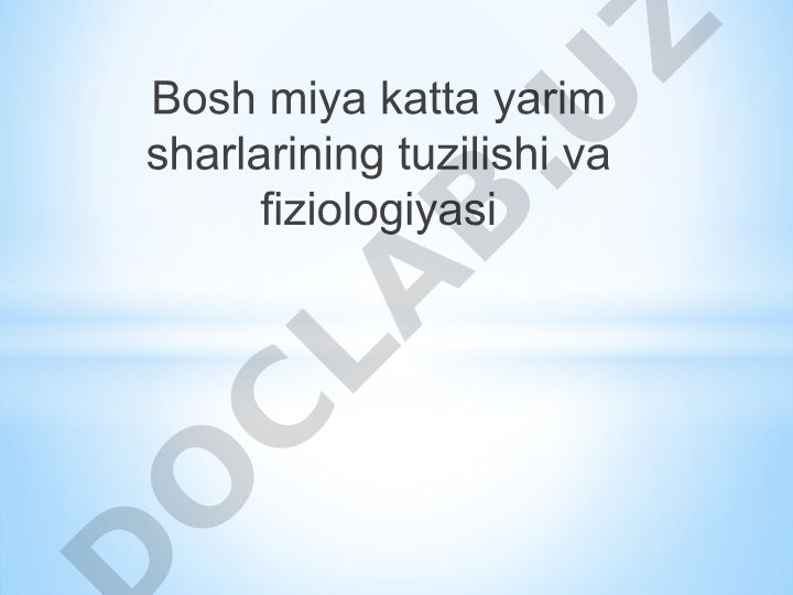 Bosh miya katta yarim sharlarining tuzilishi va fiziologiyasi