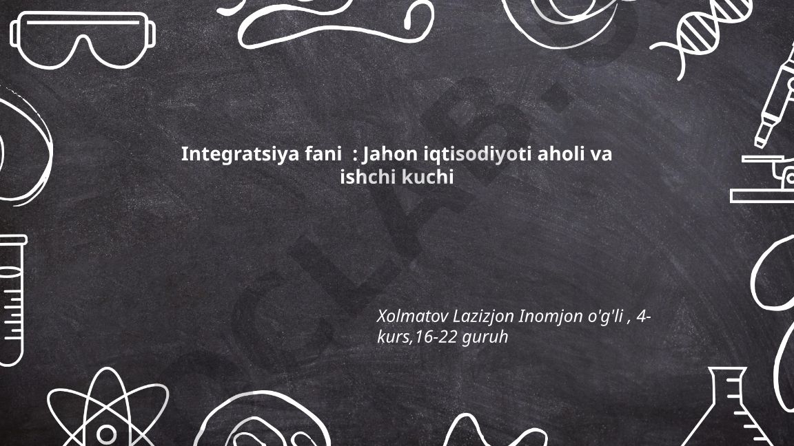 Jahon iqtisodiyoti aholi va ishchi kuchi