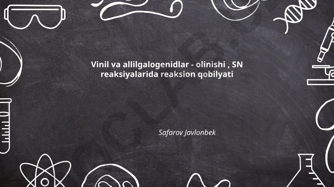 Vinil va allilgalogenidlar - olinishi, SN reaksiyalarida reaksion qobilyati