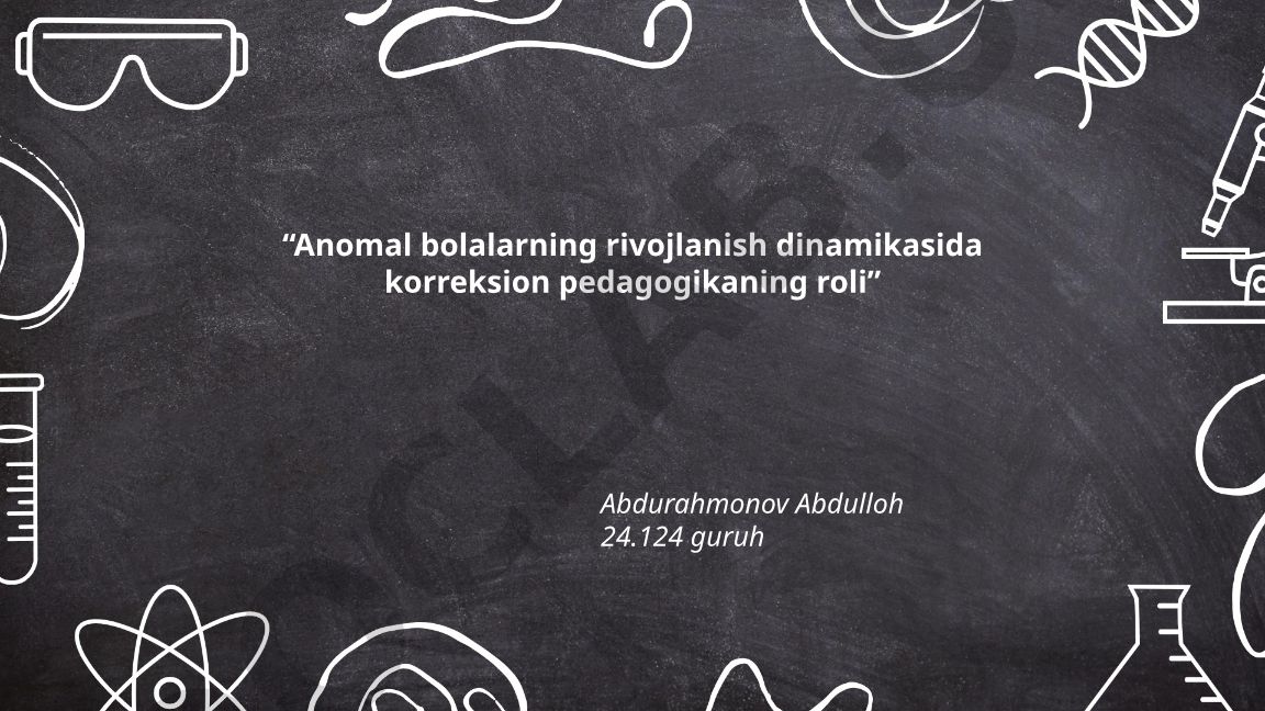 Anomal bolalarning rivojlanish dinamikasida korreksion pedagogikaning roli
