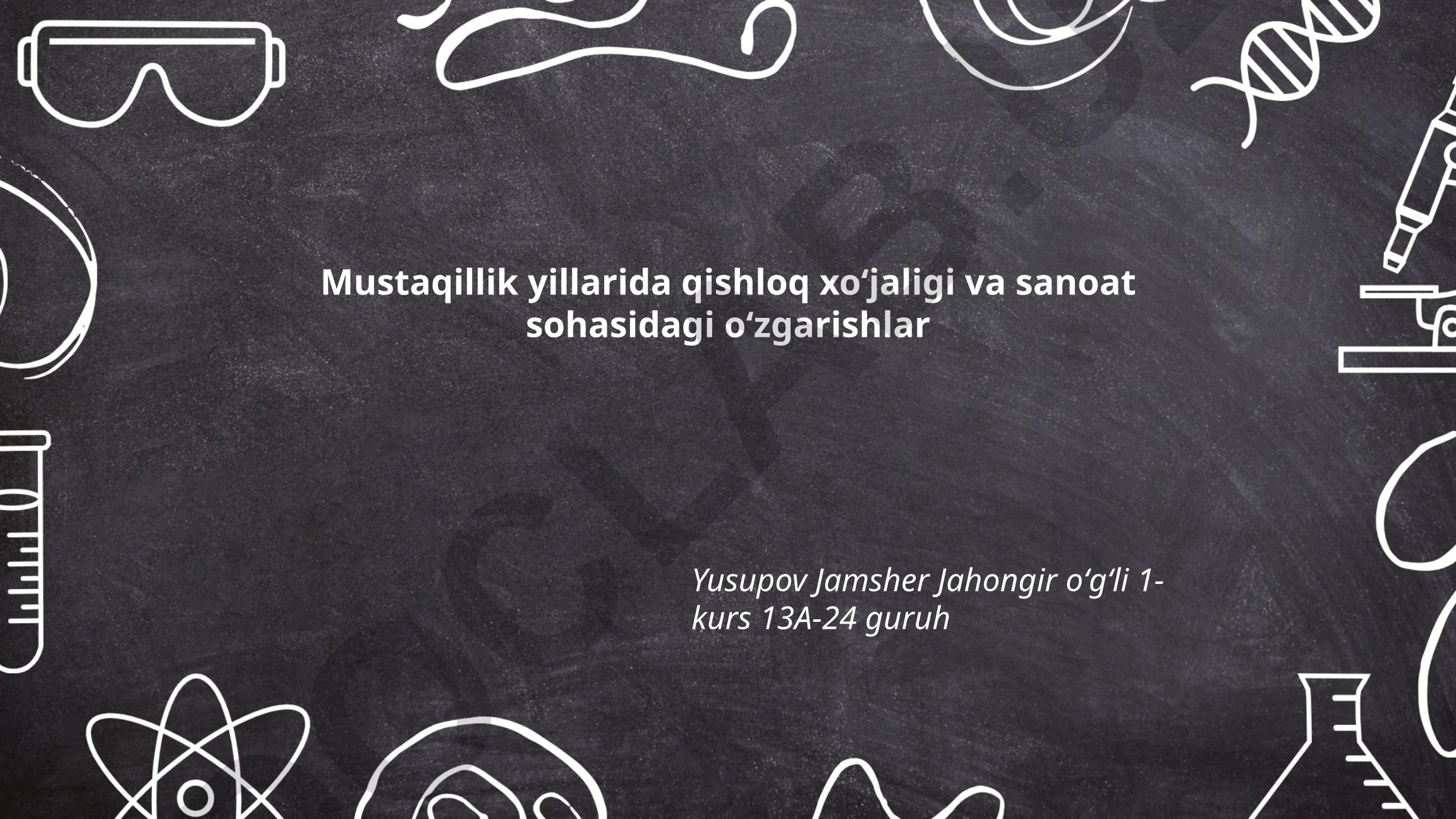 Mustaqillik yillarida qishloq xoʻjaligi va sanoat sohasidagi oʻzgarishlar