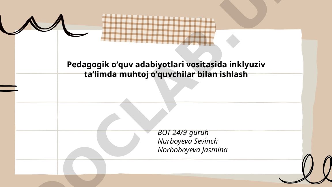 Pedagogik oʻquv adabiyotlari vositasida inklyuziv taʼlimda muhtoj oʻquvchilar bilan ishlash