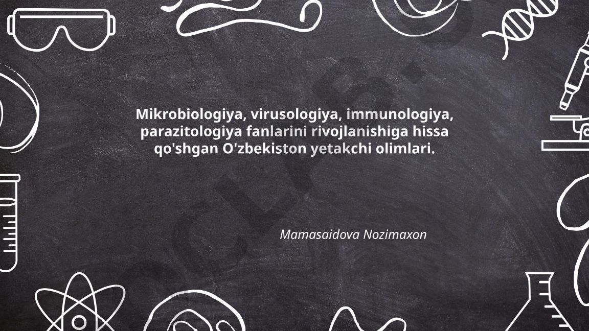 O'zbekiston yetakchi olimlari: mikrobiologiya, virusologiya, immunologiya, parazitologiya