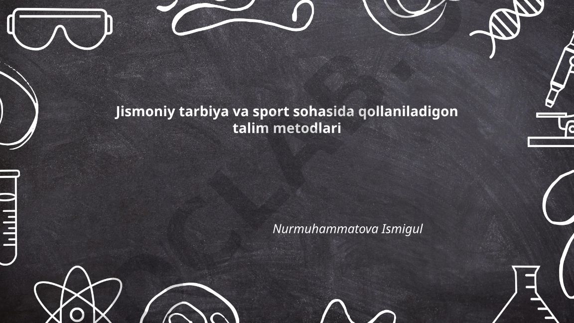 Jismoniy tarbiya va sport sohasida qo'llaniladigan ta'lim metodlari