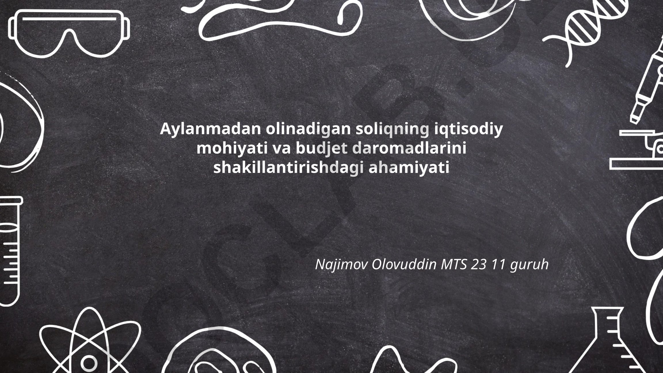 Aylanmadan olinadigan soliqning iqtisodiy mohiyati va budjet daromadlarini shakillantirishdagi ahamiyati