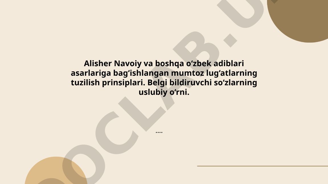 Alisher Navoiy va boshqa o‘zbek adiblari asarlariga bag‘ishlangan mumtoz lug‘atlarning tuzilish prinsiplari