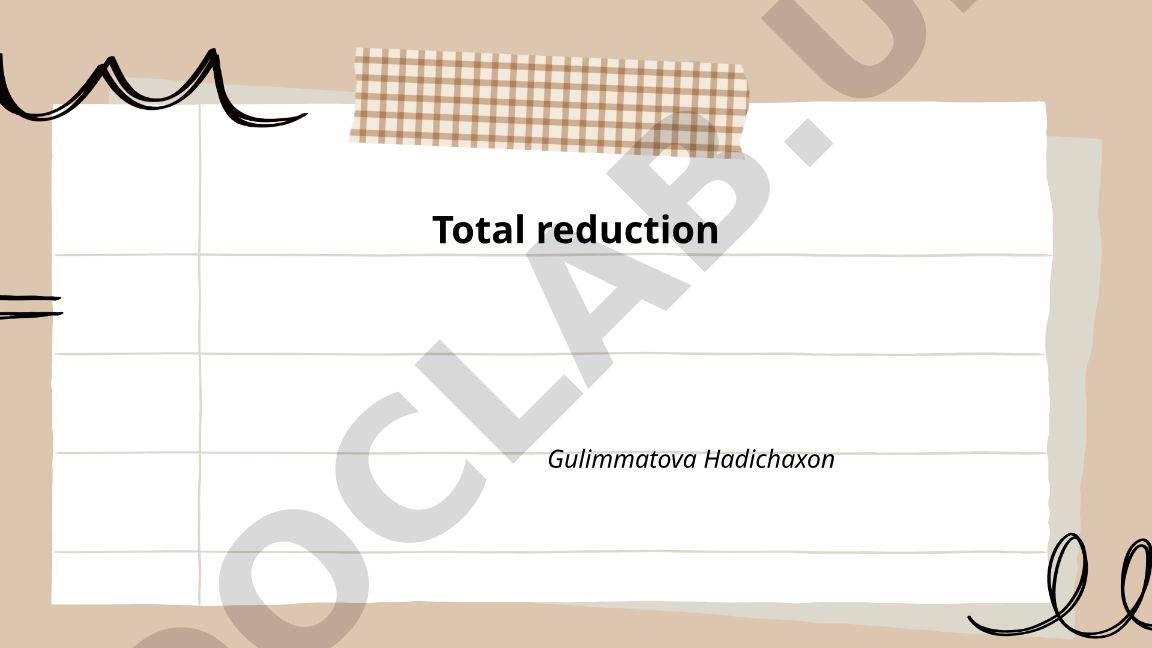 Total reduction: definition, thermodynamics and kinetics