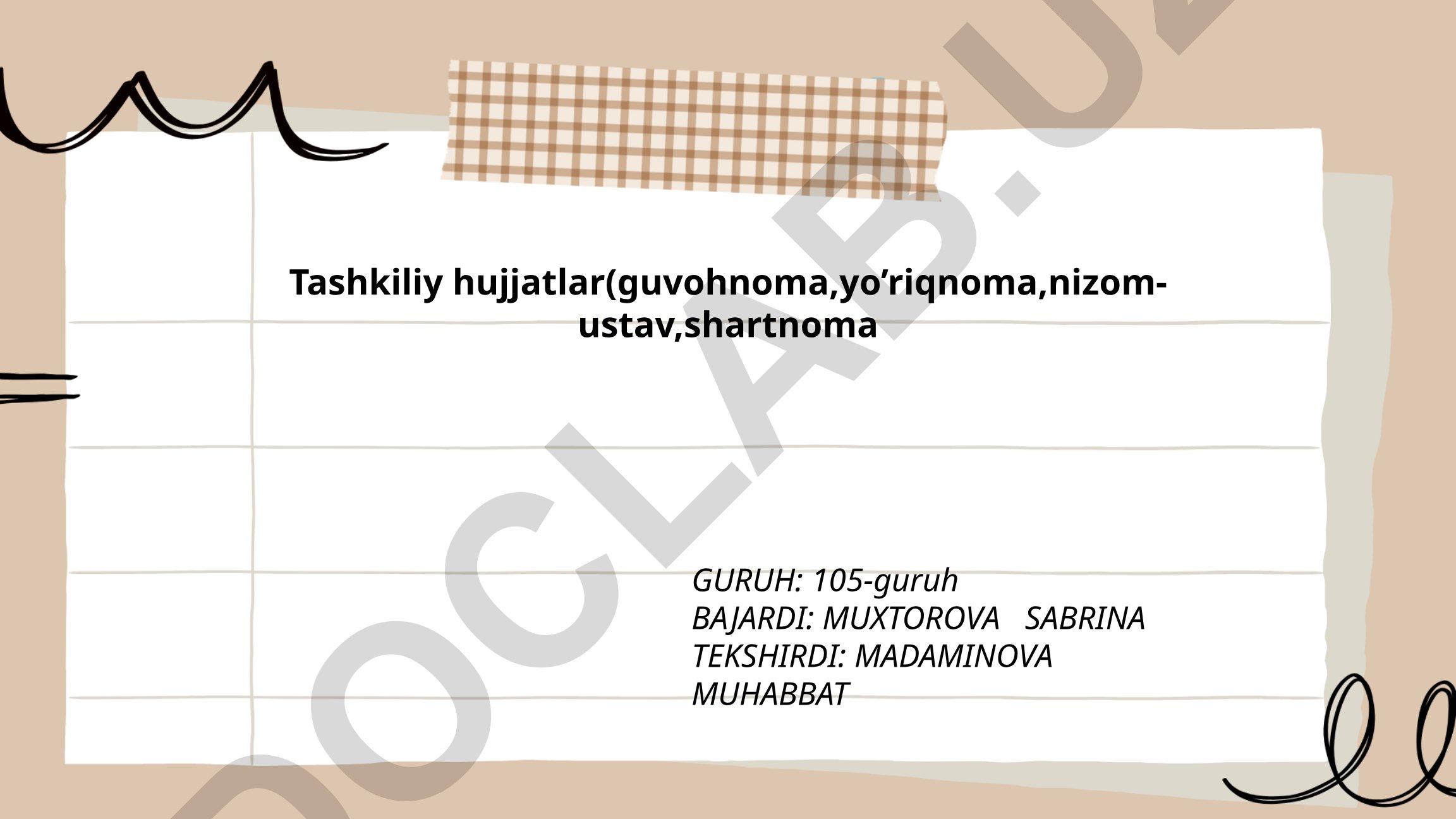 Tashkiliy hujjatlar: guvohnoma, yo'riqnoma, nizom-ustav, shartnoma