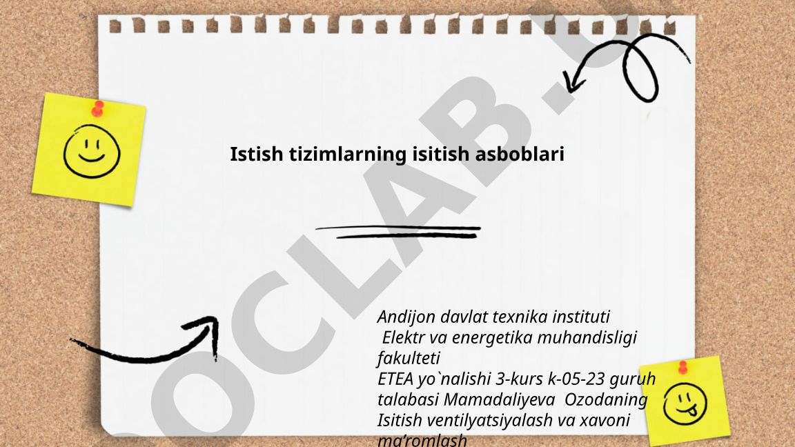 Istish tizimlarning isitish asboblari