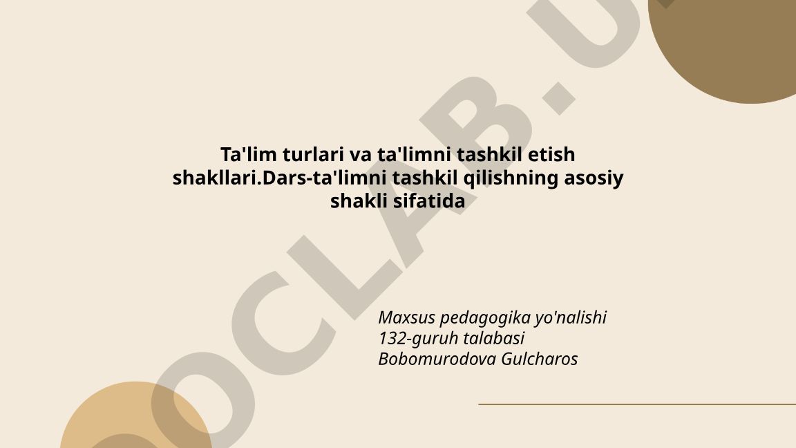 Ta'lim turlari va ta'limni tashkil etish shakllari
