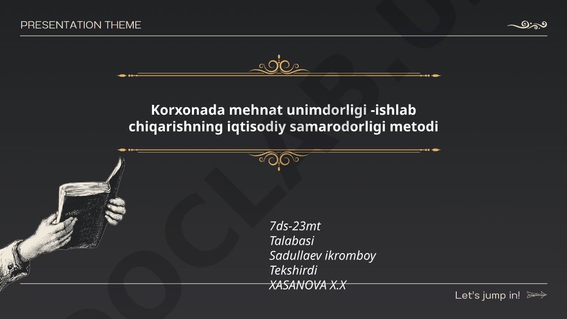 Korxonada mehnat unumdorligi va ishlab chiqarishning iqtisodiy samaradorligi