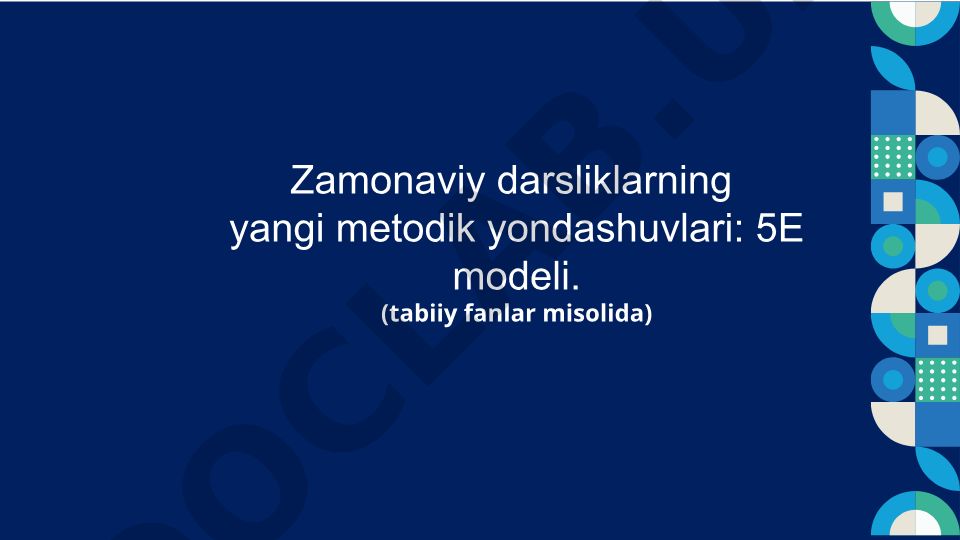 Zamonaviy darsliklarning yangi metodik yondashuvlari: 5E modeli (tabiiy fanlar misolida)
