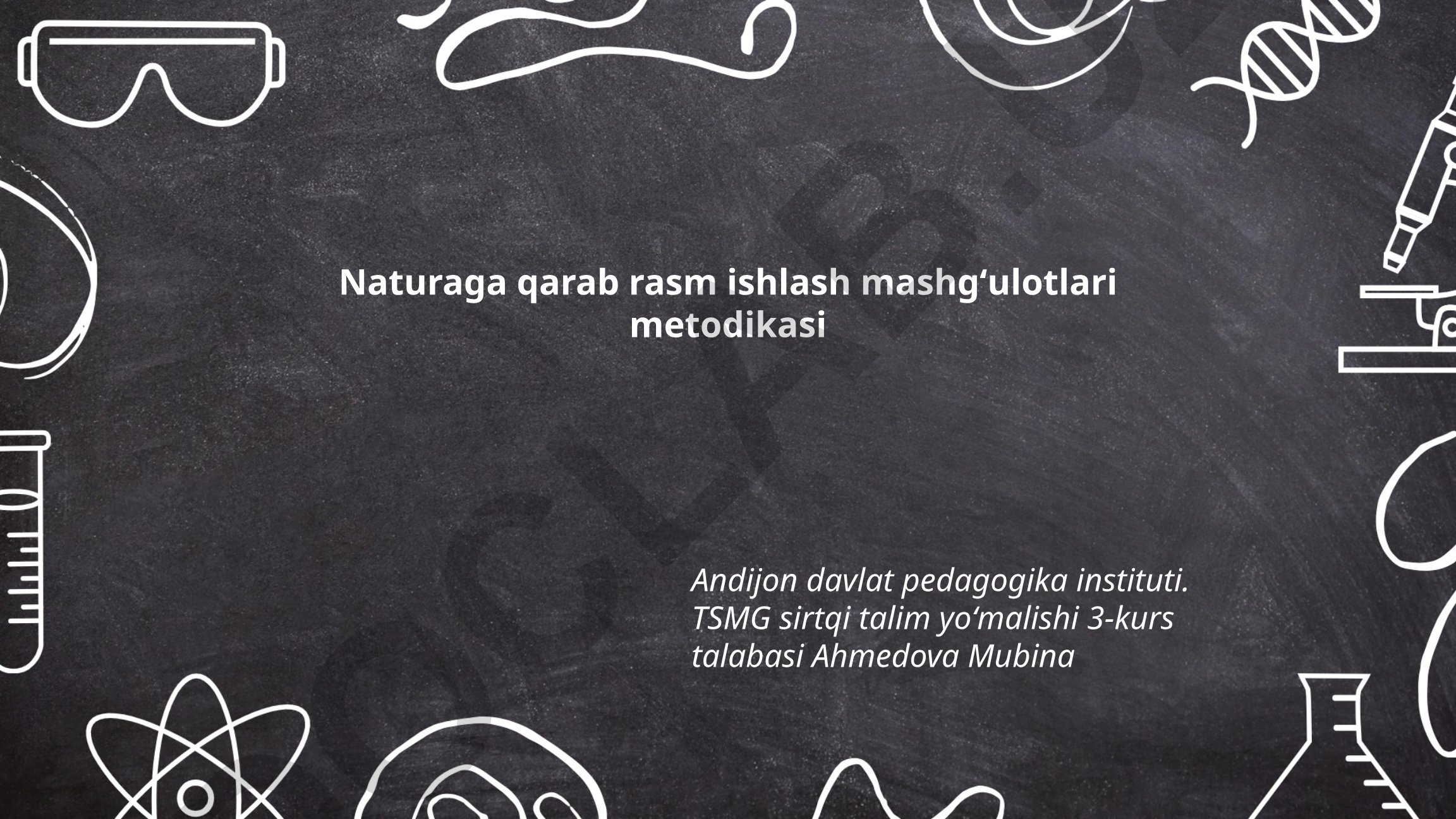 Naturaga qarab rasm ishlash mashgʻulotlari metodikasi