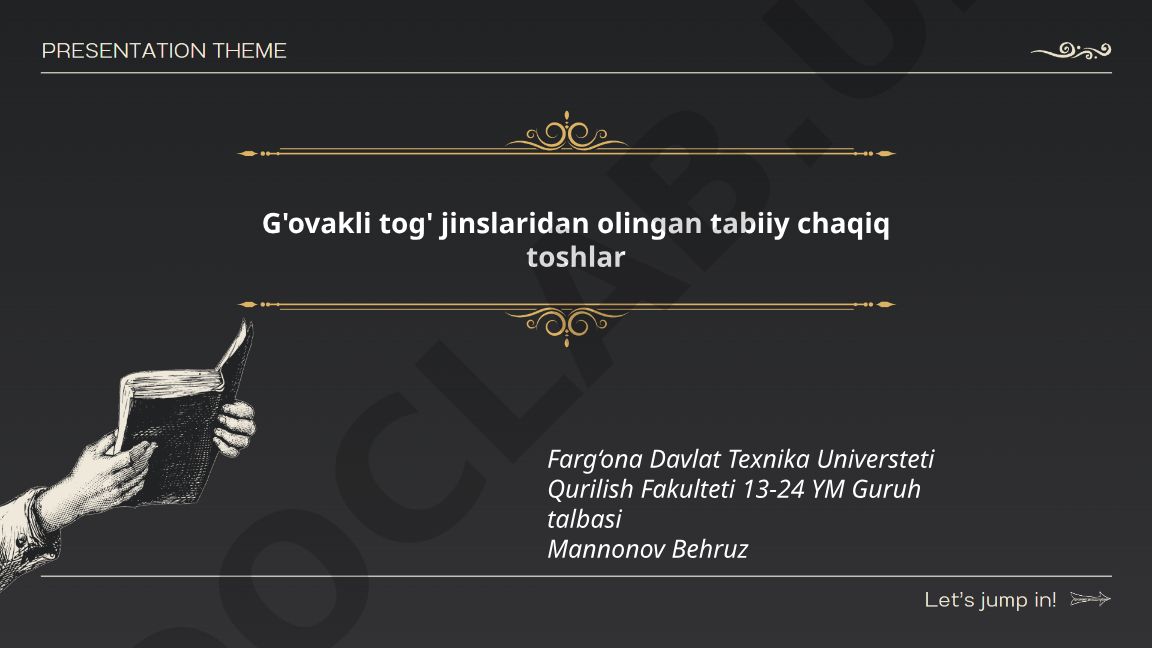 G'ovakli tog' jinslaridan olingan tabiiy chaqiq toshlar