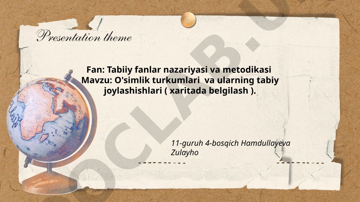 O'simlik turkumlari va ularning tabiy joylashishlari (xaritada belgilash)