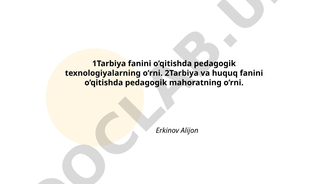 Tarbiya fanini o'qitishda pedagogik texnologiyalar va mahorat