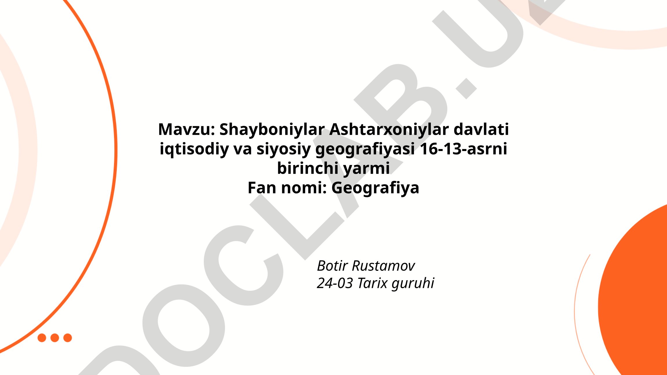 Shayboniylar Ashtarxoniylar davlati iqtisodiy va siyosiy geografiyasi 16-13-asrni birinchi yarmi