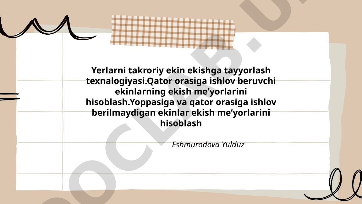 Yerlarni takroriy ekin ekishga tayyorlash texnologiyasi