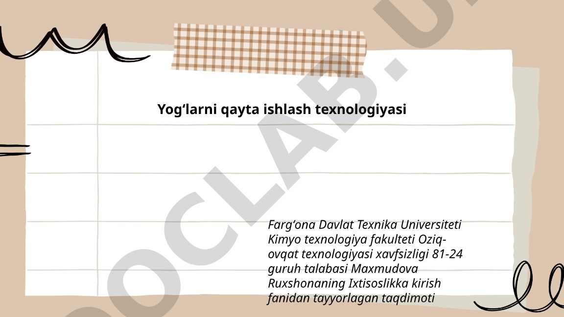 Yogʻlarni qayta ishlash texnologiyasi