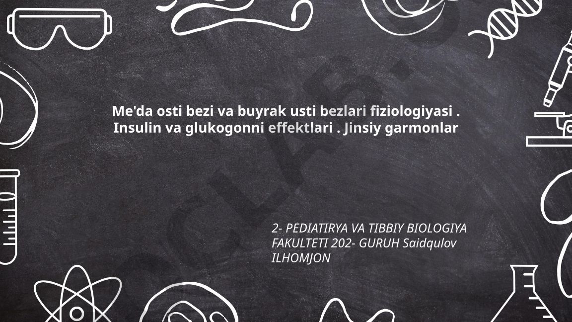 Me'da osti bezi va buyrak usti bezlari fiziologiyasi, insulin va glukagon effektlari
