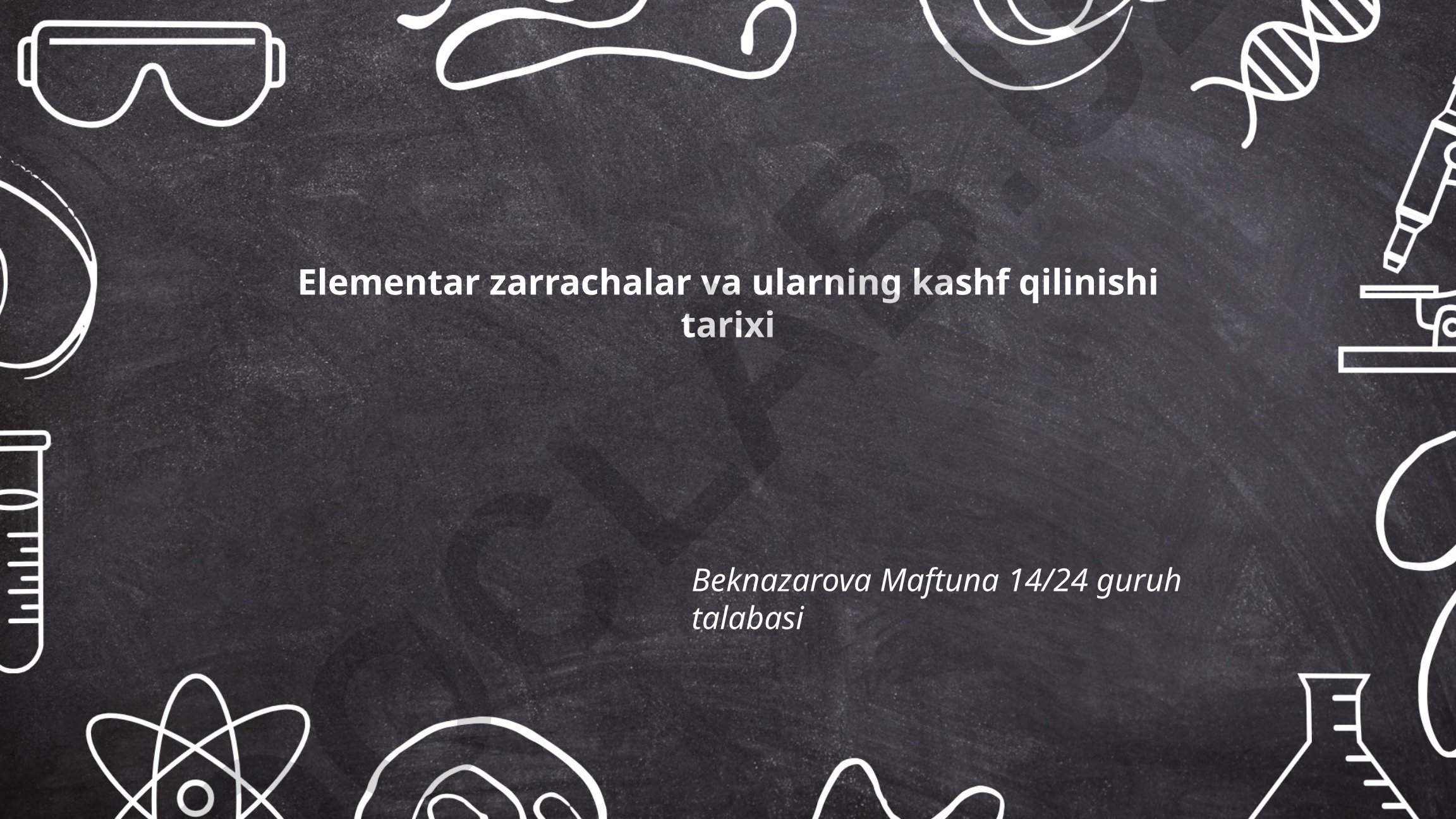 Elementar zarrachalar va ularning kashf qilinishi tarixi