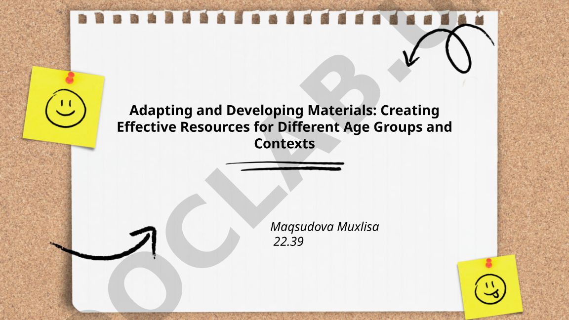 Adapting and Developing Materials for Different Age Groups and Contexts