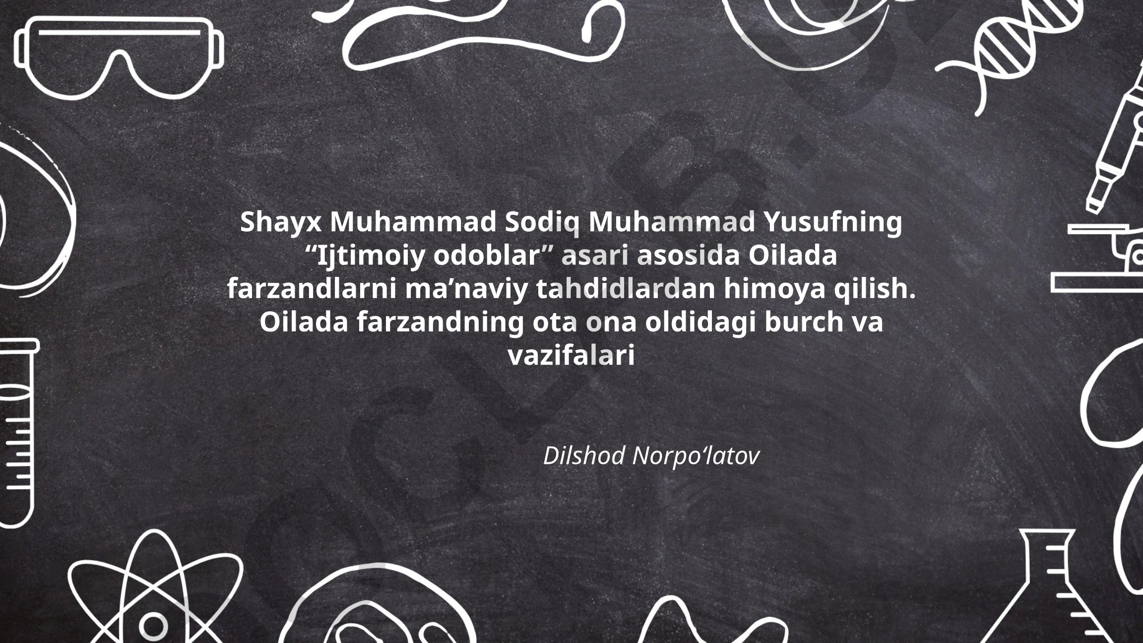 Oilada farzandlarni ma'naviy tahdidlardan himoya qilish va ota-ona oldidagi burchlar