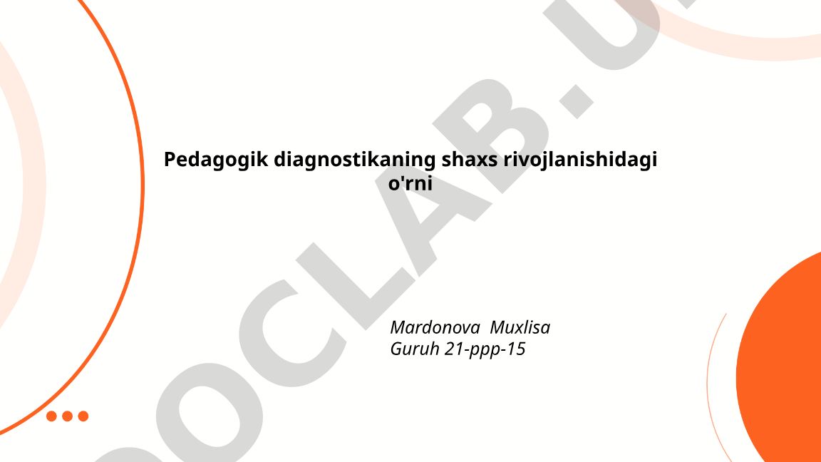 Pedagogik diagnostikaning shaxs rivojlanishidagi o'rni