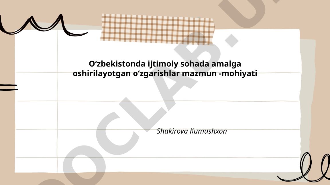O'zbekistonda ijtimoiy sohada amalga oshirilayotgan o'zgarishlar mazmun-mohiyati