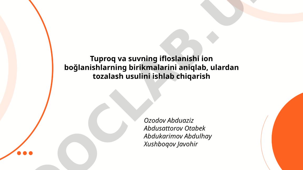 Tuproq va suvdagi og'ir metallar va ionlarni aniqlash va tozalash usullari