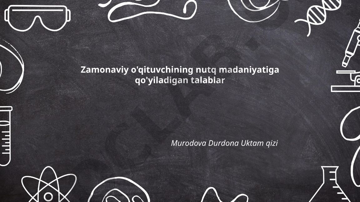 Zamonaviy o'qituvchining nutq madaniyatiga qo'yiladigan talablar