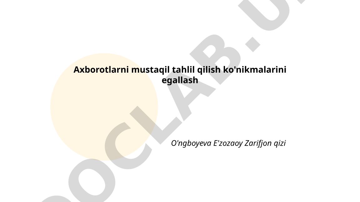 Axborotlarni mustaqil tahlil qilish ko'nikmalarini egallash