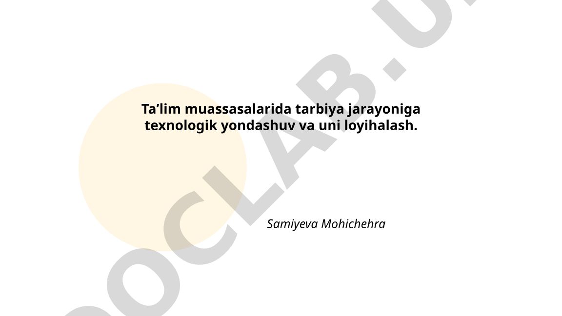 Taʼlim muassasalarida tarbiya jarayoniga texnologik yondashuv va uni loyihalash