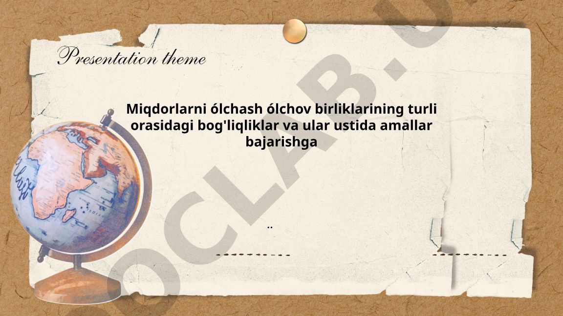 Oʻlchov birliklari va ular oʻrtasidagi konvertatsiyalar