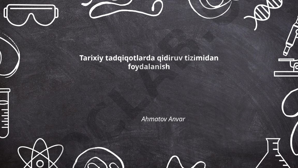 Tarixiy tadqiqotlarda qidiruv tizimidan foydalanish