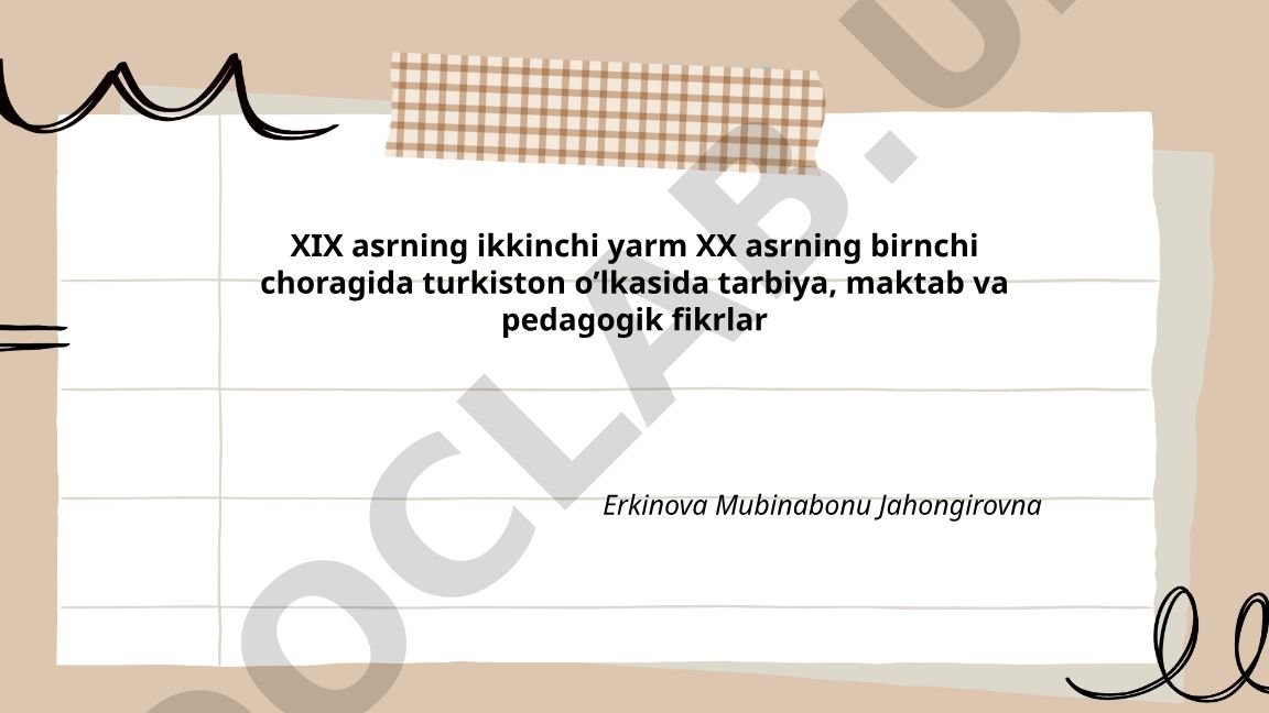 XIX asrning ikkinchi yarmi va XX asrning birinchi choragida Turkiston o'lkasida tarbiya, maktab va pedagogik fikrlar