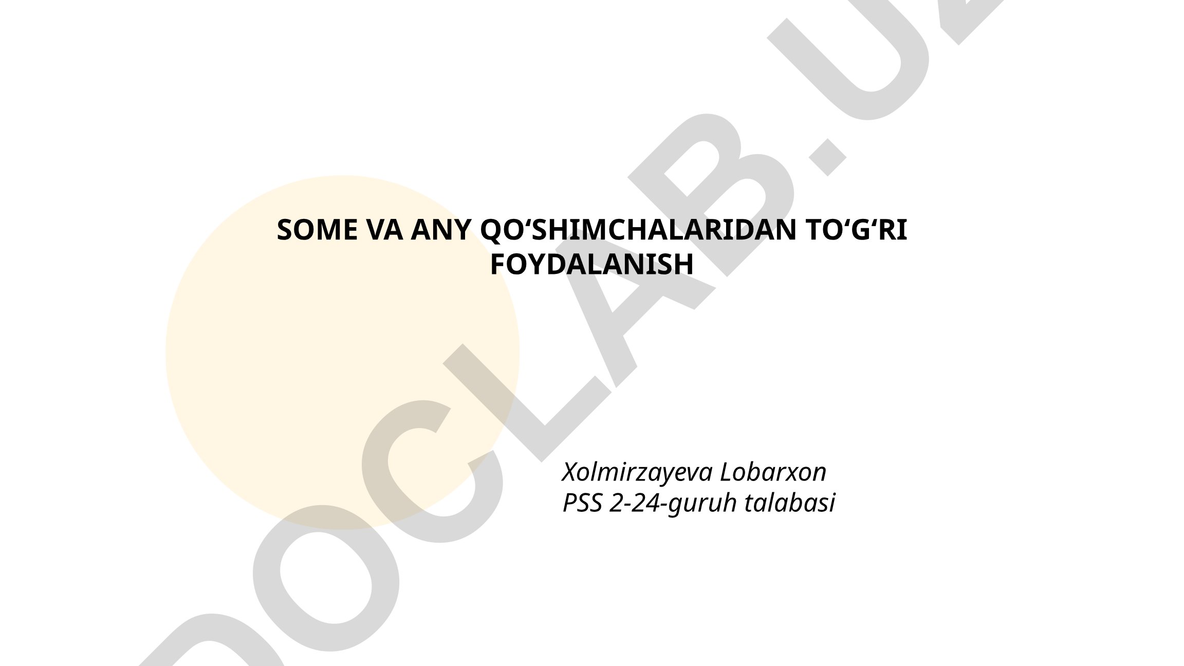 SOME va ANY qo‘shimchalaridan to‘g‘ri foydalanish