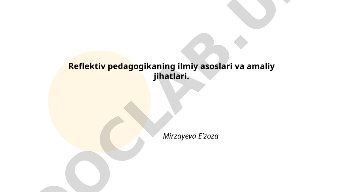 Reflektiv pedagogikaning ilmiy asoslari va amaliy jihatlari