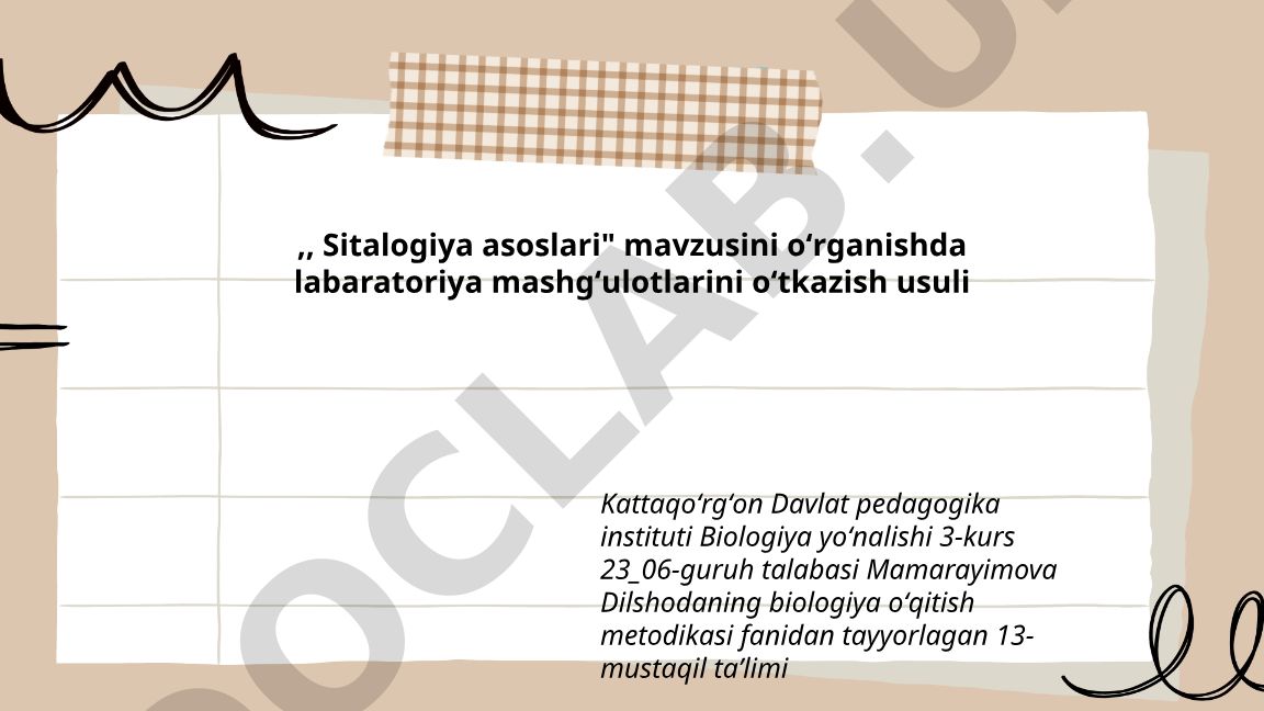 Sitalogiya asoslarini o'rganishda laboratoriya mashg'ulotlarini o'tkazish usuli