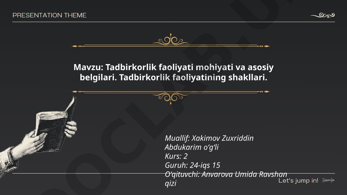 Tadbirkorlik faoliyati mohiyati va asosiy belgilari. Tadbirkorlik faoliyatining shakllari