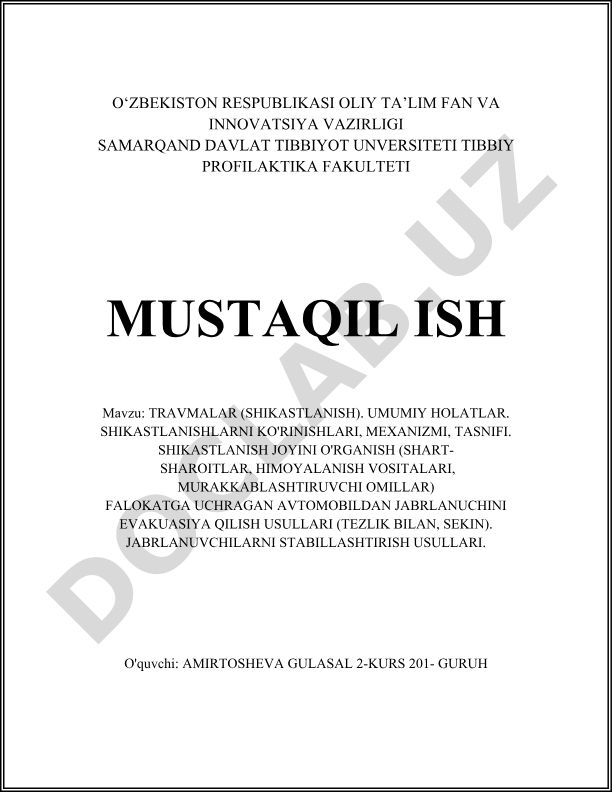 Travmalar (shikastlanish). Umumiy holatlar. Shikastlanishlarning ko'rinishlari, mexanizmi, tasnifi. Shikastlanish joyini o'rganish. Falokatga uchragan avtomobildan jabrlanuvchini evakuasiya qilish usullari. Jabrlanuvchilarni stabilizatsiya qilish usullari