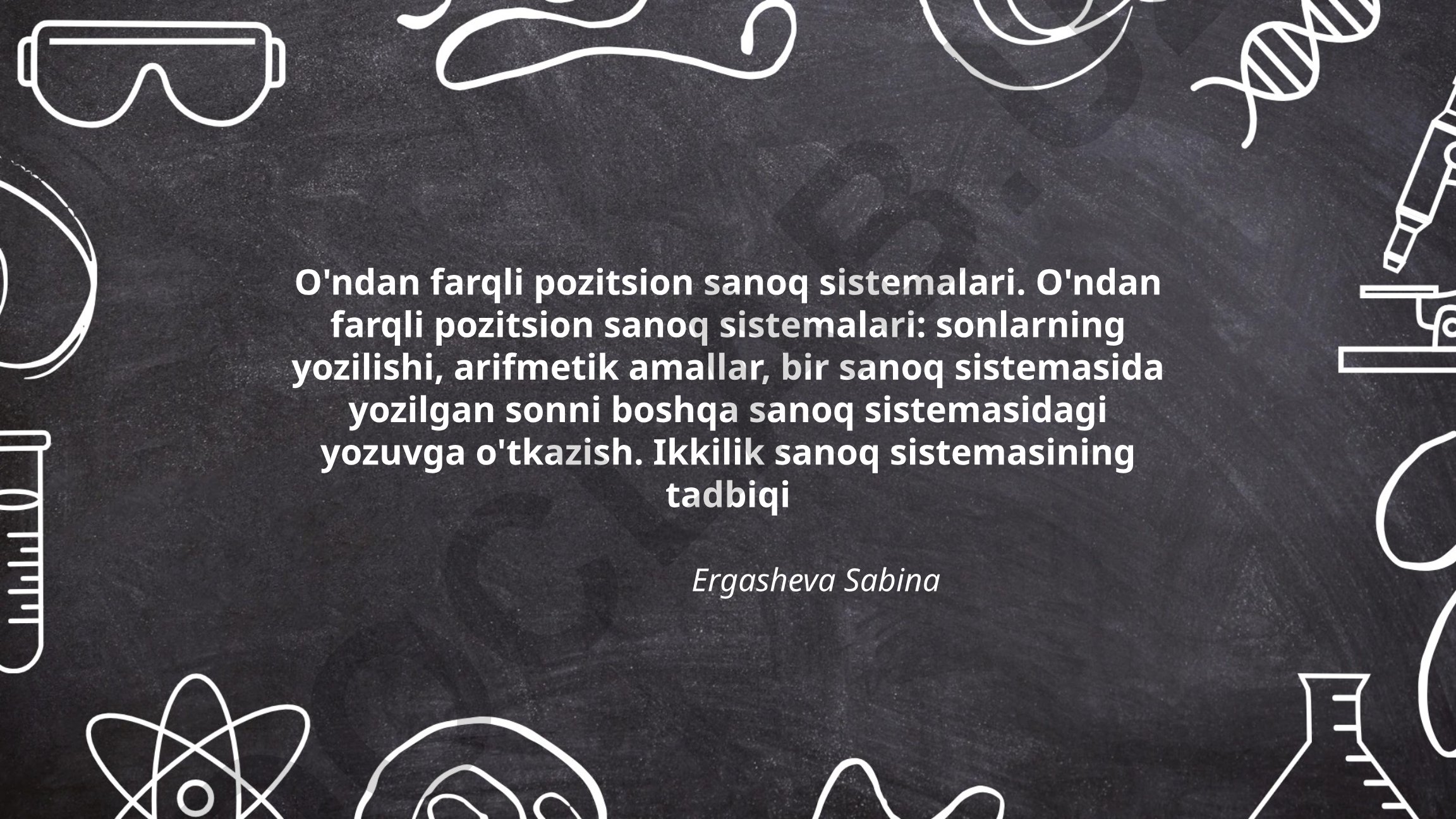 O'ndan farqli pozitsion sanoq sistemalari va ikkilik sanoq sistemasining tadbiqi