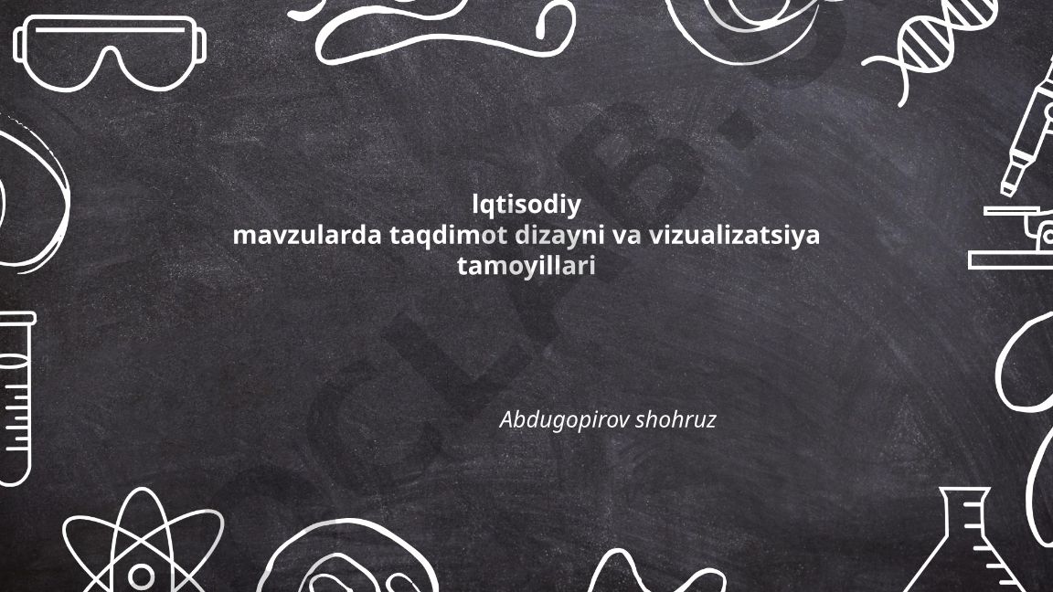 Iqtisodiy mavzularda taqdimot dizayni va vizualizatsiya tamoyillari