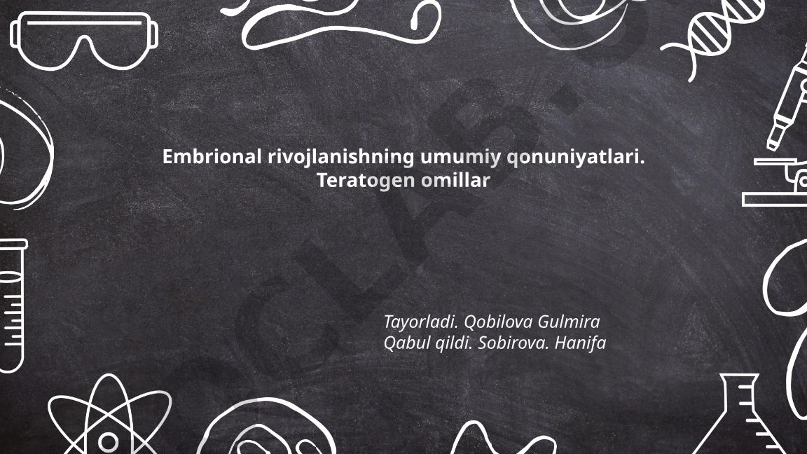 Embrional rivojlanishning umumiy qonuniyatlari va teratogen omillar