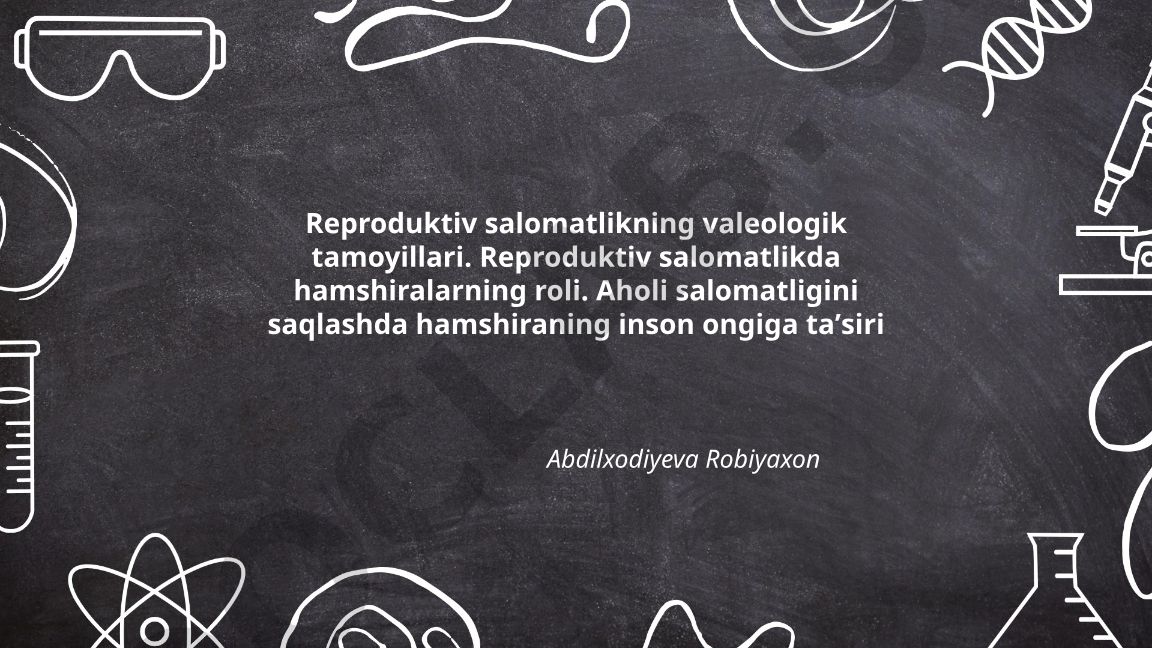 Reproduktiv salomatlikning valeologik tamoyillari va hamshiralarning roli